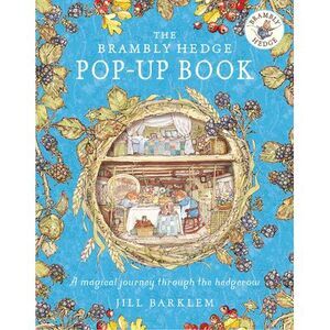 The Brambly Hedge Pop-Up Book -- Jill Barklem
